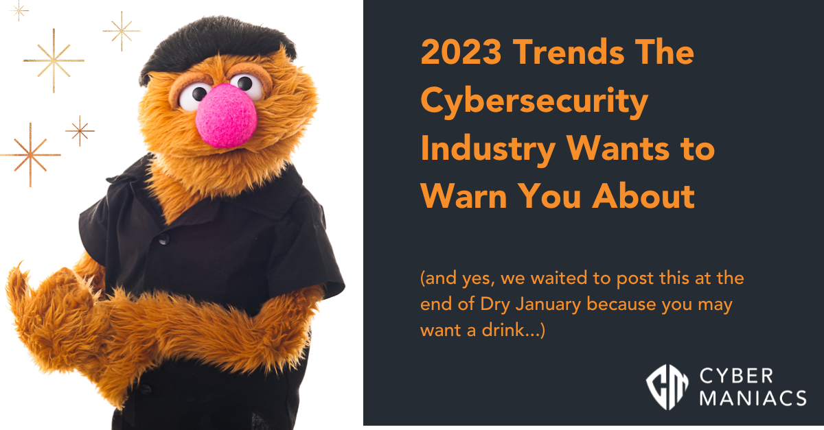 Cybersecurity Trends 2023: Watch for These Cyber Threats